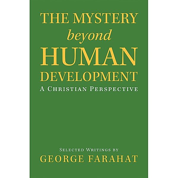 The Mystery Beyond Human Development, George Farahat