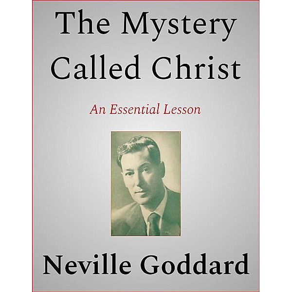 The Mystery Called Christ, Neville Goddard