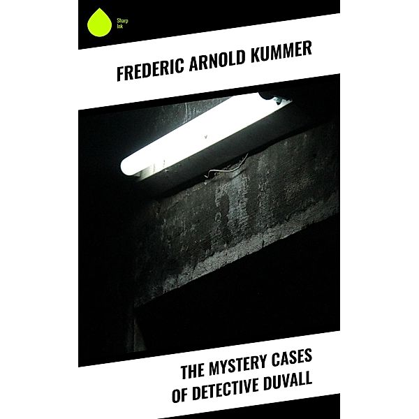 The Mystery Cases of Detective Duvall, Frederic Arnold Kummer