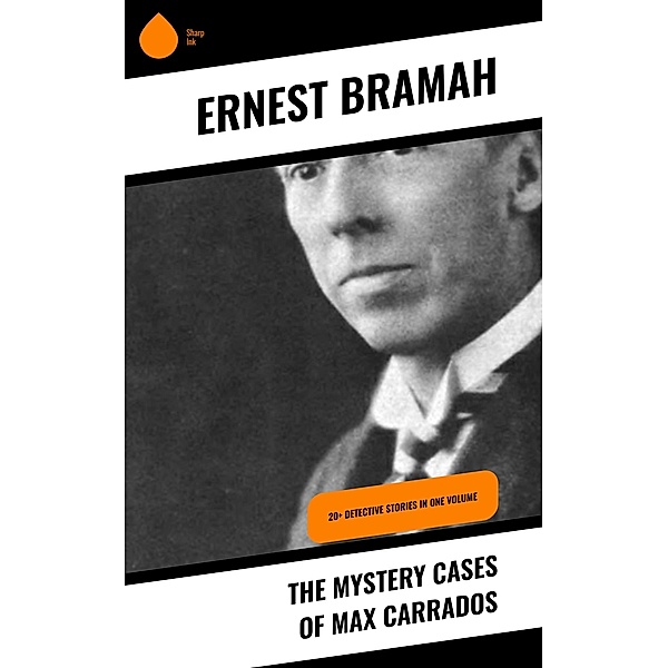 The Mystery Cases of Max Carrados, Ernest Bramah