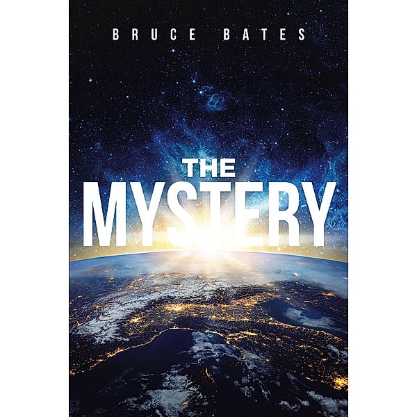 The Mystery / Christian Faith Publishing, Inc., Bruce Bates