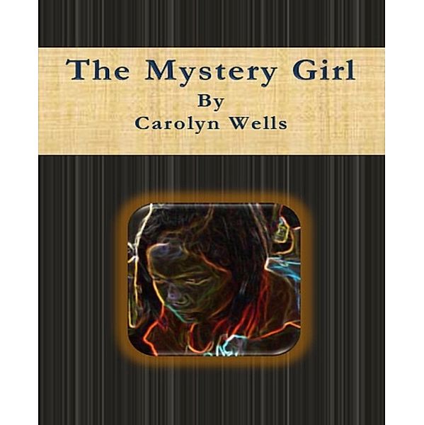 The Mystery Girl, Carolyn Wells