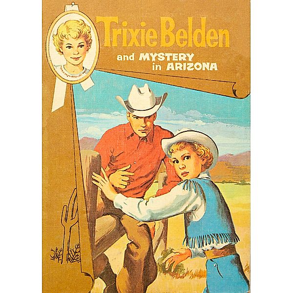 The Mystery in Arizona: Trixie Belden / Trixie Belden, Girl Detective Bd.6, Julie Campbell