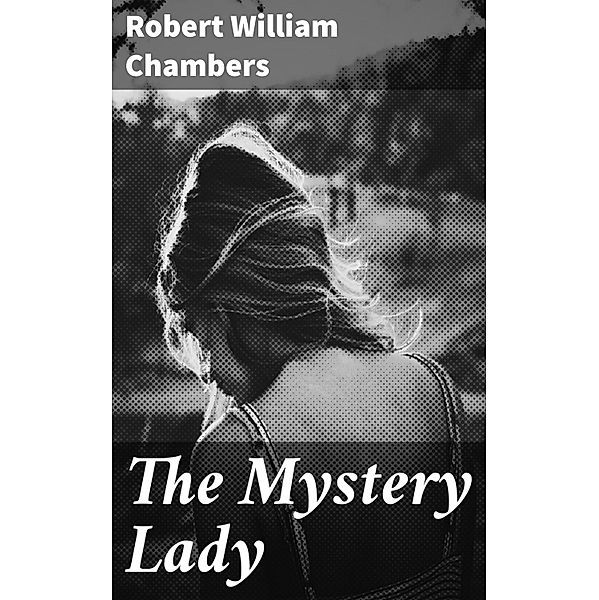 The Mystery Lady, Robert William Chambers