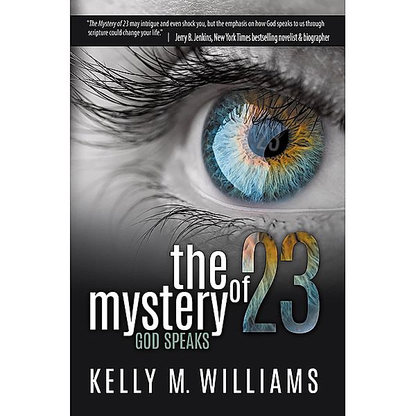 The Mystery of 23: God Speaks, Kelly M. Williams