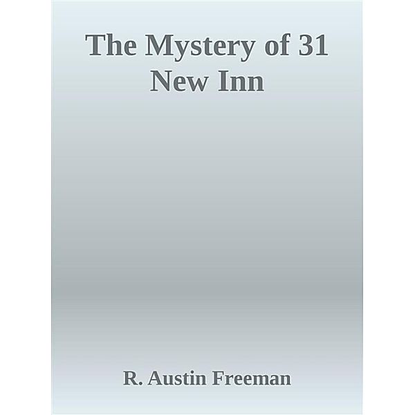 The Mystery of 31 New Inn, R. Austin Freeman