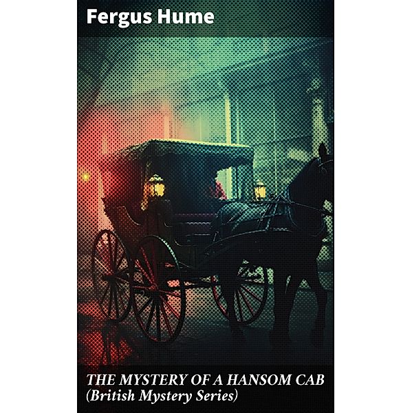 THE MYSTERY OF A HANSOM CAB (British Mystery Series), Fergus Hume
