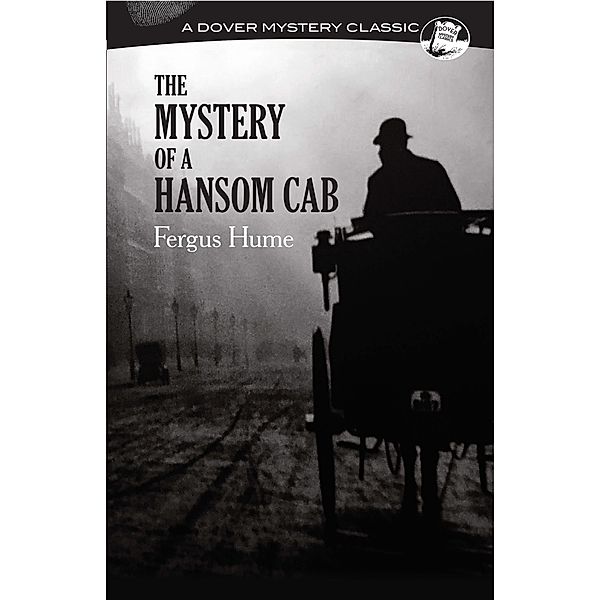 The Mystery of a Hansom Cab / Dover Mystery Classics, Fergus Hume