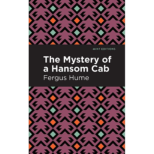 The Mystery of a Hansom Cab / Mint Editions (Crime, Thrillers and Detective Work), Fergus Hume