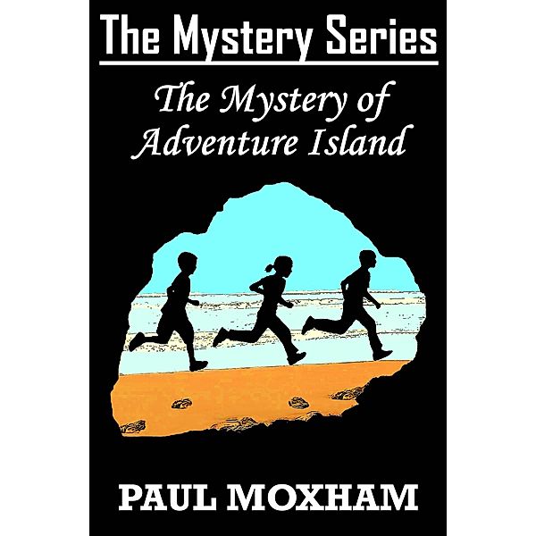 The Mystery of Adventure Island (The Mystery Series, #2) / The Mystery Series, Paul Moxham