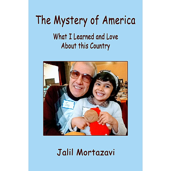 The Mystery of America: What I Learned and Love About this Country, Jalil Mortazavi