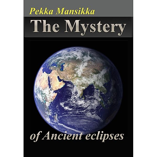 The Mystery of Ancient eclipses, Pekka Mansikka