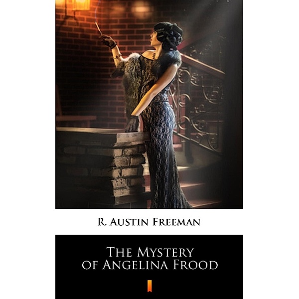 The Mystery of Angelina Frood, R. Austin Freeman