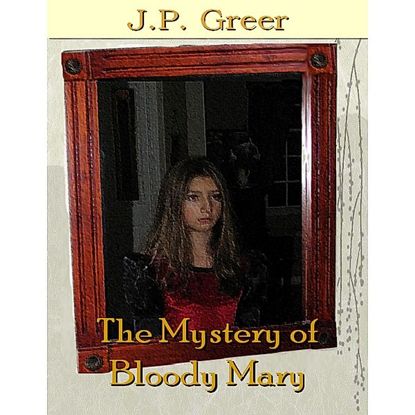 The Mystery of Bloody Mary, J. P. Greer