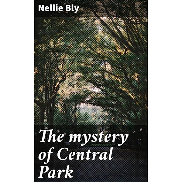 The mystery of Central Park, Nellie Bly