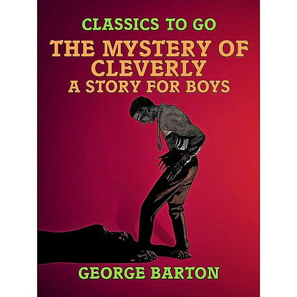 The Mystery of Cleverly, A Story for Boys, George Barton