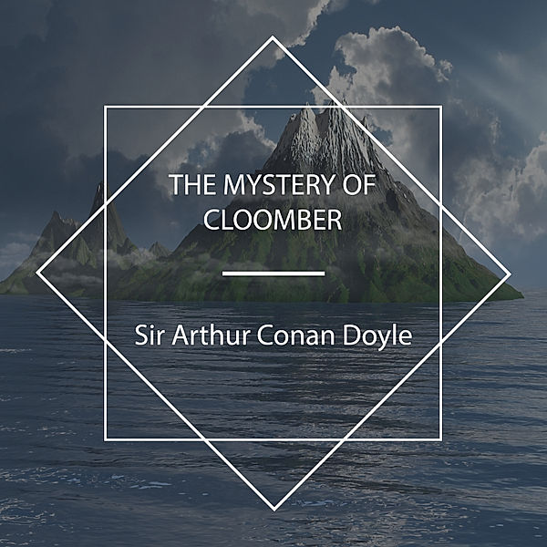 The Mystery Of Cloomber, Sir Arthur Conan Doyle
