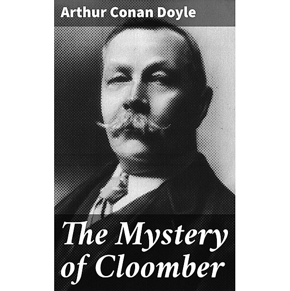 The Mystery of Cloomber, Arthur Conan Doyle