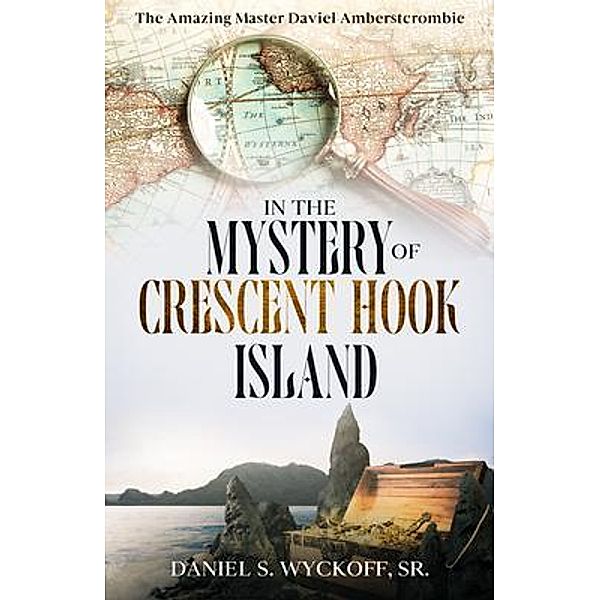 The Mystery of Crescent Hook Island, Daniel S. Wyckoff