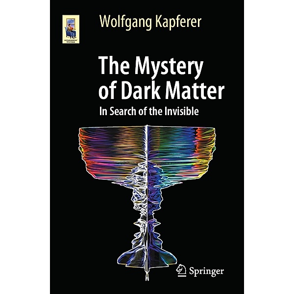 The Mystery of Dark Matter / Astronomers' Universe, Wolfgang Kapferer