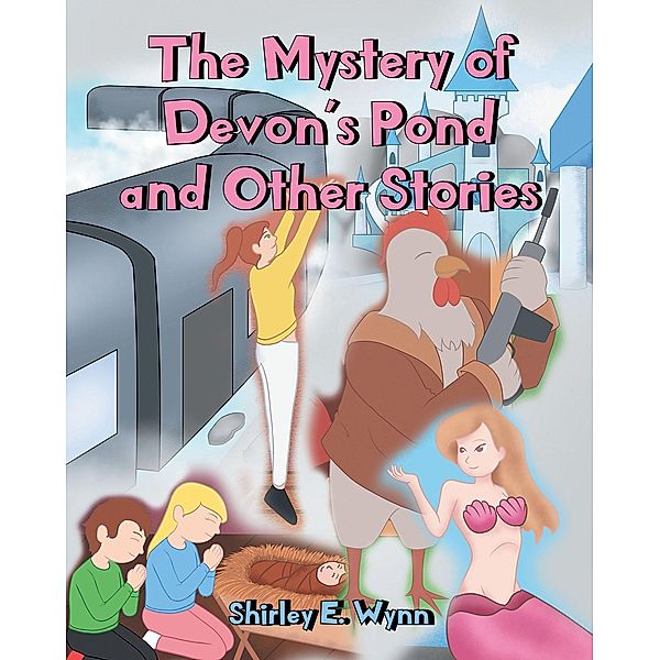 The Mystery of Devon's Pond and Other Stories, Shirley E. Wynn