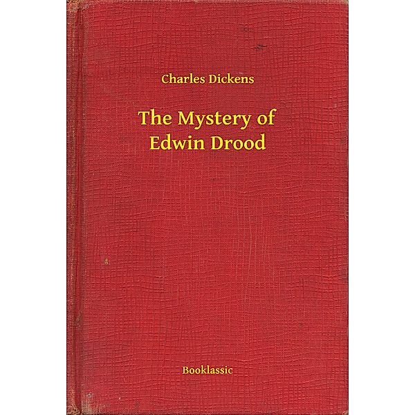 The Mystery of Edwin Drood, Charles Dickens