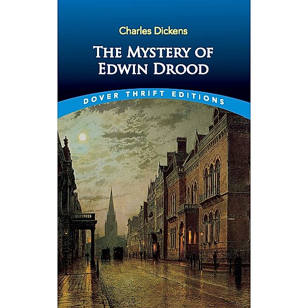 The Mystery of Edwin Drood / Dover Thrift Editions: Crime/Mystery/Thrillers, Charles Dickens