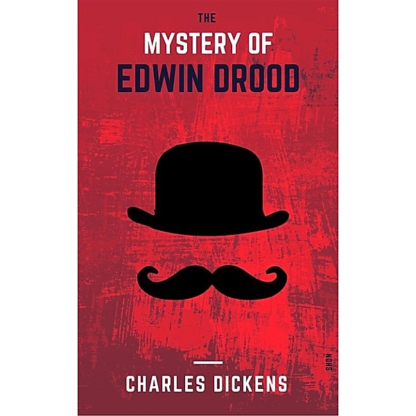 The Mystery Of Edwin Drood (Shandon Classics) [The Best Crime Novels Of All Times - #7], Charles Dickens, Shdn Books
