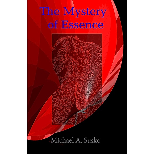 The Mystery of Essence (Shenandoan Stone Explorations, #3) / Shenandoan Stone Explorations, Michael A. Susko