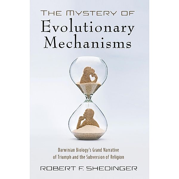The Mystery of Evolutionary Mechanisms, Robert F. Shedinger