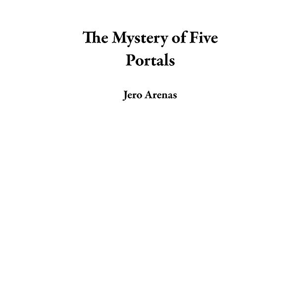 The Mystery of Five Portals, Jero Arenas