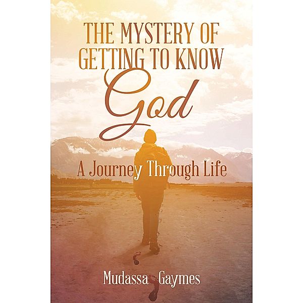 The Mystery of Getting to Know God, Mudassa Gaymes