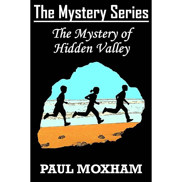 The Mystery of Hidden Valley (The Mystery Series, #3) / The Mystery Series, Paul Moxham