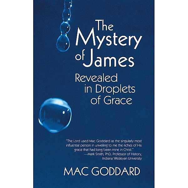 The Mystery of James Revealed in Droplets of Grace, Mac Goddard