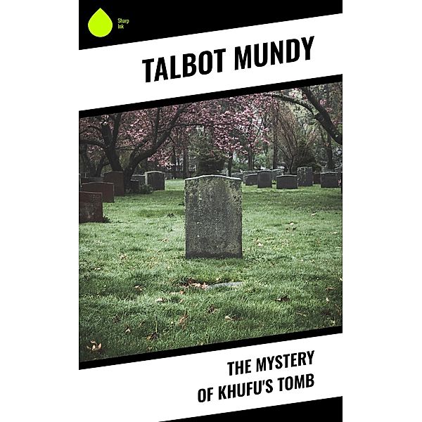 The Mystery of Khufu's Tomb, Talbot Mundy