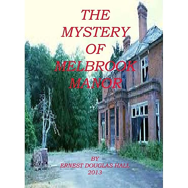 The Mystery of Melbrook Manor, Ernest Douglas Hall