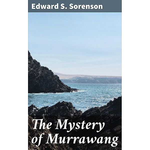 The Mystery of Murrawang, Edward S. Sorenson