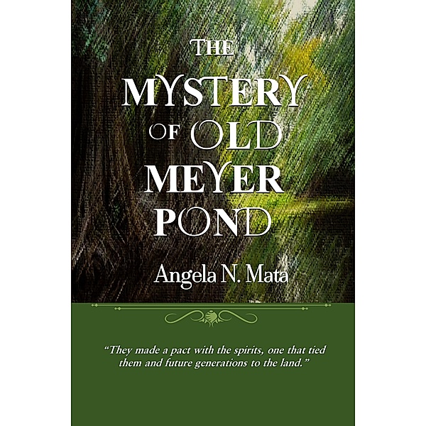 The Mystery of Old Meyer Pond, Angela N. Mata