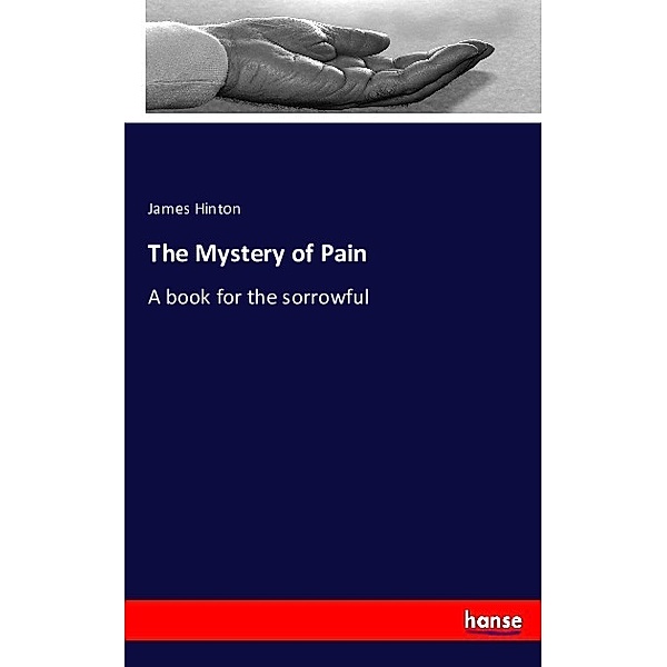 The Mystery of Pain, James Hinton