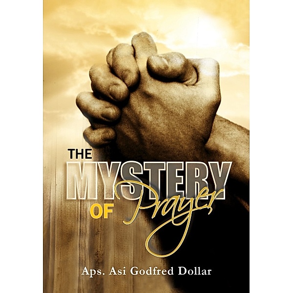 The Mystery Of Prayer, Asi Godfred Dollar Aps