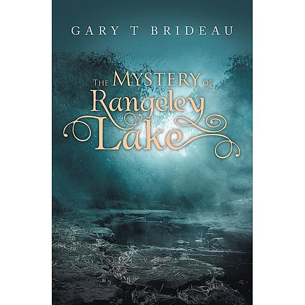 The Mystery of Rangeley Lake, Gary T Brideau