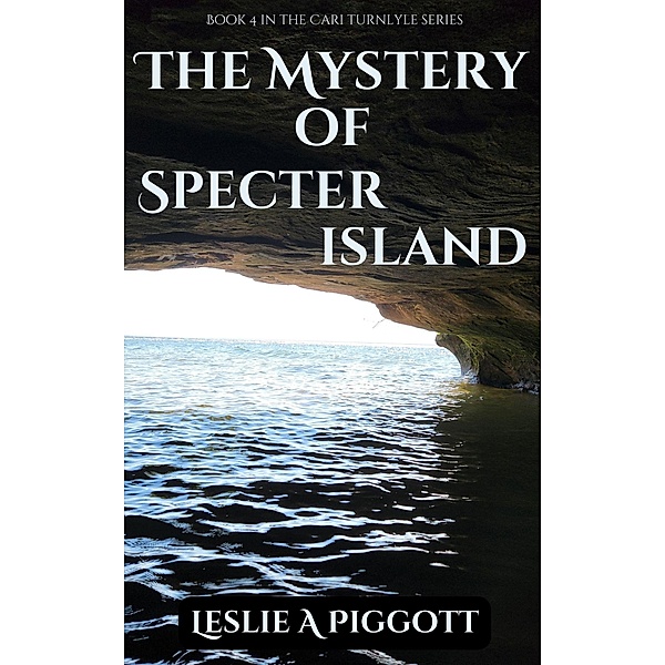 The Mystery of Specter Island (The Cari Turnlyle Series, #4) / The Cari Turnlyle Series, Leslie Piggott