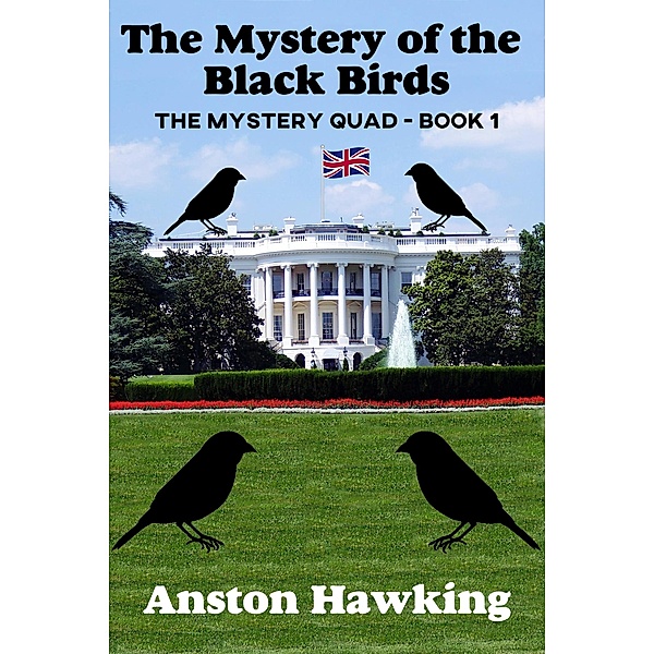 The Mystery of the Black Birds (The Mystery Quad) / The Mystery Quad, Anston Hawking