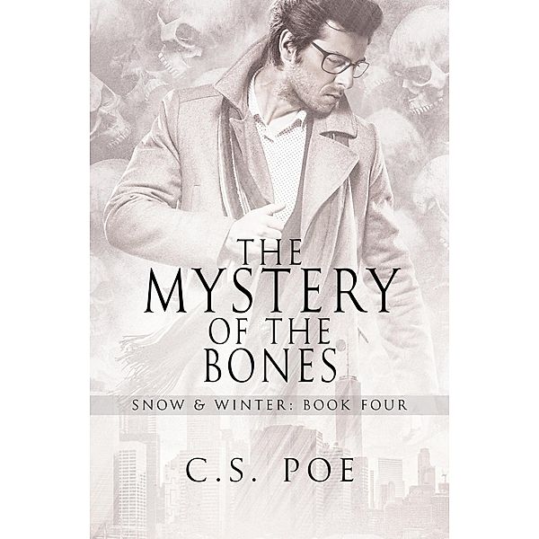 The Mystery of the Bones (Snow & Winter, #4) / Snow & Winter, C. S. Poe