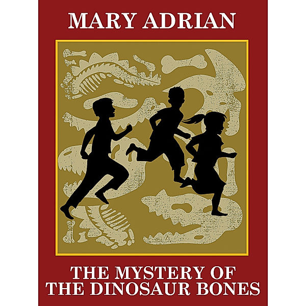 The Mystery of the Dinosaur Bones, Mary Adrian