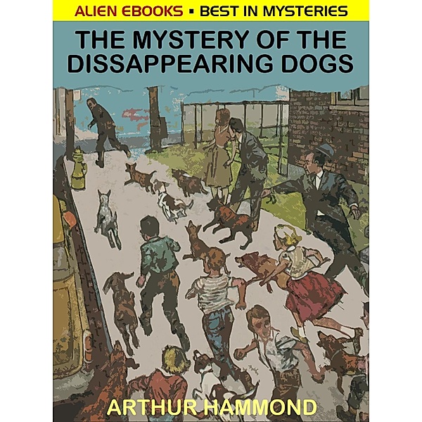 The Mystery of the Disappearing Dogs, Arthur Hammond