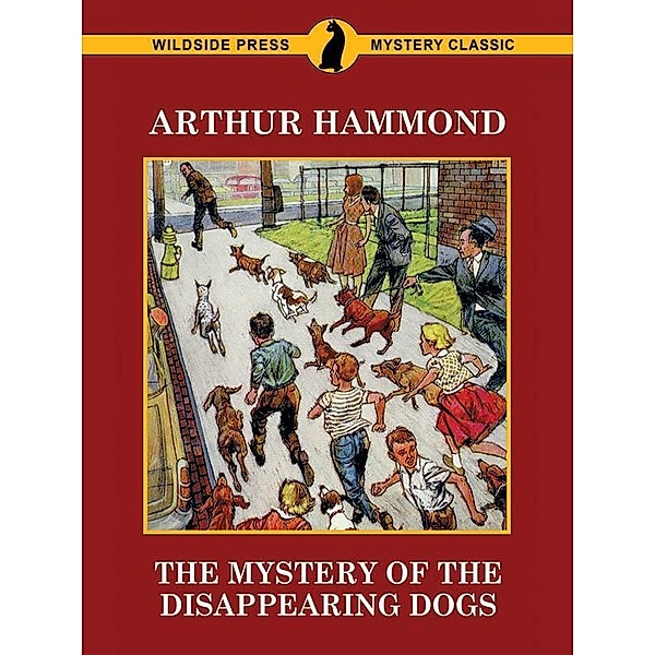 The Mystery of the Disappearing Dogs / Wildside Press, Arthur Hammond