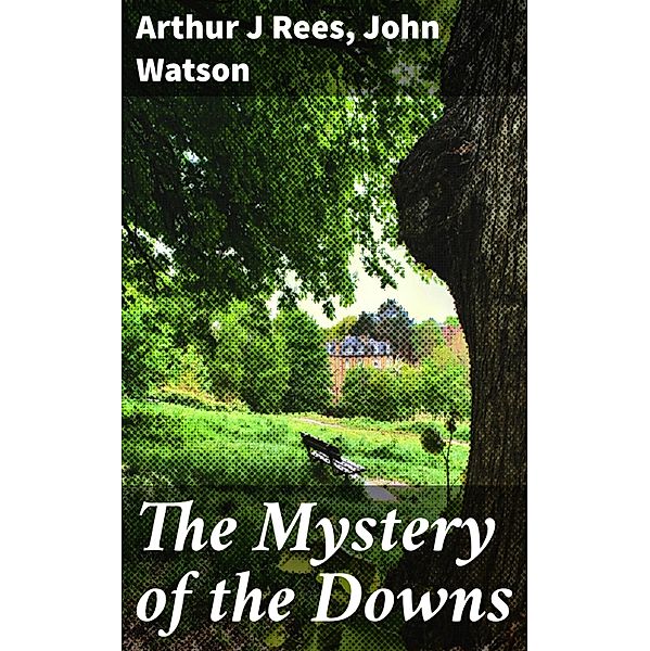 The Mystery of the Downs, Arthur J Rees, John Watson