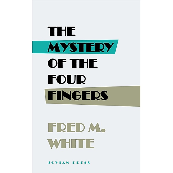 The Mystery of the Four Fingers, Fred M. White