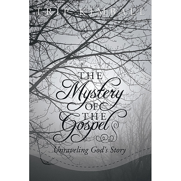 The Mystery of the Gospel, Trip Kimball
